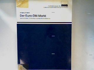 Der Euro-DM-Markt: Marktteilnehmer, Zinsbildung und geldpolitische Bedeutung : eine Untersuchung aus der Sicht der Bundesrepublik Deutschland ... (German Edition)