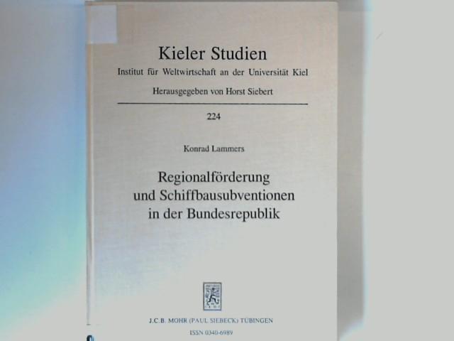 Regionalförderung und Schiffbausubventionen in der Bundesrepublik. Kieler Studien 224 - Lammers, Konrad