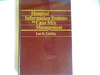 Hospital Information Systems for Case Mix Management. - Lichtig, Leo K.