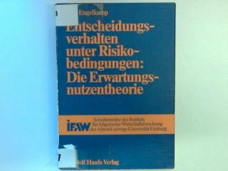 Entscheidungsverhalten unter Risikobedingungen: Die Erwartungsnutzentheorie