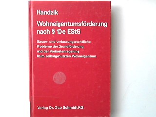 Wohneigentumsförderung nach 10e EStG: steuer- und verfassungsrechtliche Probleme der Grundförderung und der Vorkostenregelung beim selbstgenutzten Wohneigentum.,