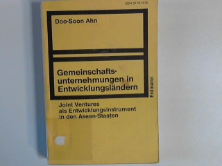 Gemeinschaftsunternehmungen in Entwicklungsländern : joint ventures als Entwicklungsinstrument in den Asean-Staaten. Bochumer Materialien zur Entwicklungsforschung und Entwicklungspolitik ; Bd. 18 - Ahn, Doo-Soon