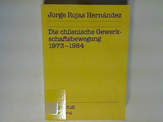 Die chilenische Gewerkschaftsbewegung 1973-1984 (Campus Forschung Bd. 481) - Rojas Hernandez, Jorge