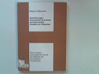 Auswirkungen chronischer Krankheit auf das soziale Umfeld von Patienten. - Eine medizinsoziologische Studie am Beispiel der chronischen Polyarthritis. - Fassbender, Regine