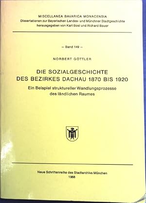 Die Sozialgeschichte des Bezirkes Dachau 1870 bis 1920 : ein Beispiel struktureller Wandlungsproz...