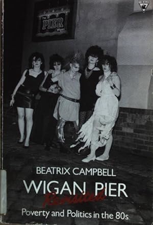 Wigan Pier Revisited: Poverty and Politics in the 80s
