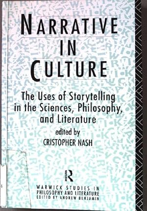 Narrative in Culture: The Uses of Storytelling in the Sciences, Philosophy and Literature (Warwic...