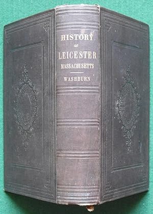 Historical Sketches of the Town of Leicester, Massachusetts, During the First Century of its Sett...