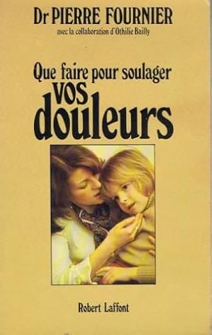 Que faire pour soulager vos douleurs