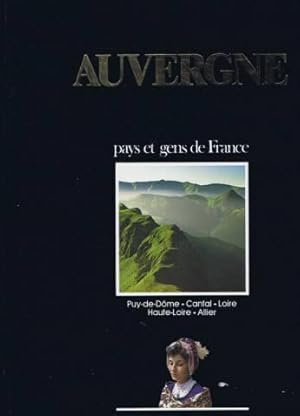 Auvergne : Puy-de-Dôme, Cantal, Loire, Haute-Loire, Allier (Pays et gens de F.