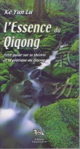 Essence du Qiqong - Théorie et pratique