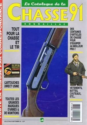 Le catalogue de la chasse 91 / Roumaillac, tout pour la chasse et le tir