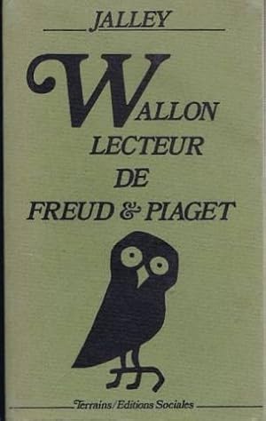 Wallon, lecteur de Freud & Piaget