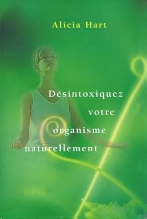 Désintoxiquez votre organisme naturellement