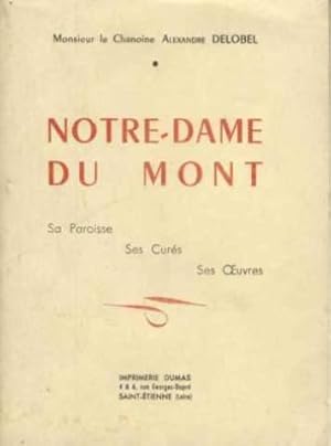 notre dame du mont / sa paroisse, ses curés, ses oeuvres