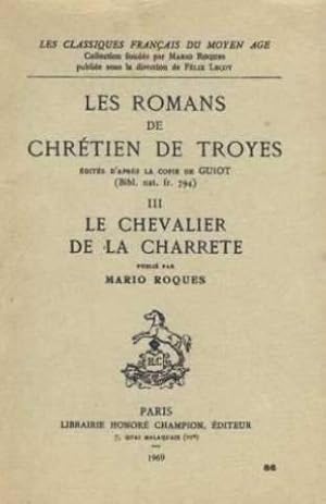 les romans de chretien de troyes III / le chavalier de la charrete
