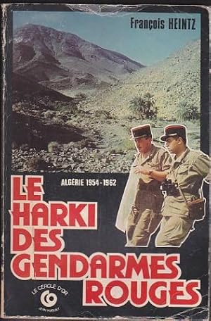 Le Harki des gendarmes rouges : 1954-1962 (Témoignage)