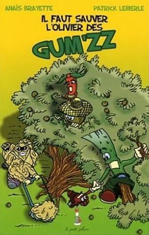 Les Gum'zz : Il faut sauver l'olivier des Gum'zz