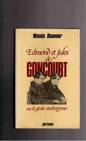 edmond et jules de goncourt ou le genie androgyne