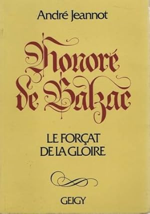 Honoré de Balzac, le forcat de la gloire