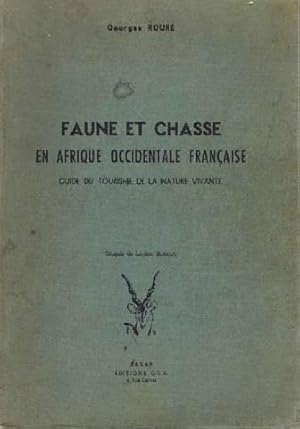 Faune et chasse en afrique occidentale francaise guide du tourisme de la nature vivante