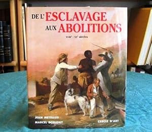 De l'Esclavage aux Abolitions. XVIIIè - XXè siècle.