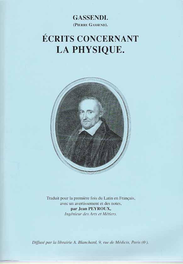 ECRITS CONCERNANT LA PHYSIQUE. Traduit pour la première fois du latin en français, avec un avertissement et des notes par Jean Peyroux. - GASSENDI (Pierre Gassend).