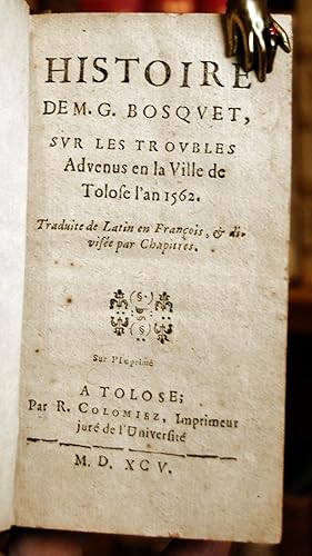 Histoire sur les troubles advenus en la ville de Tolose l'an 1562. Traduite de latin en françois,...