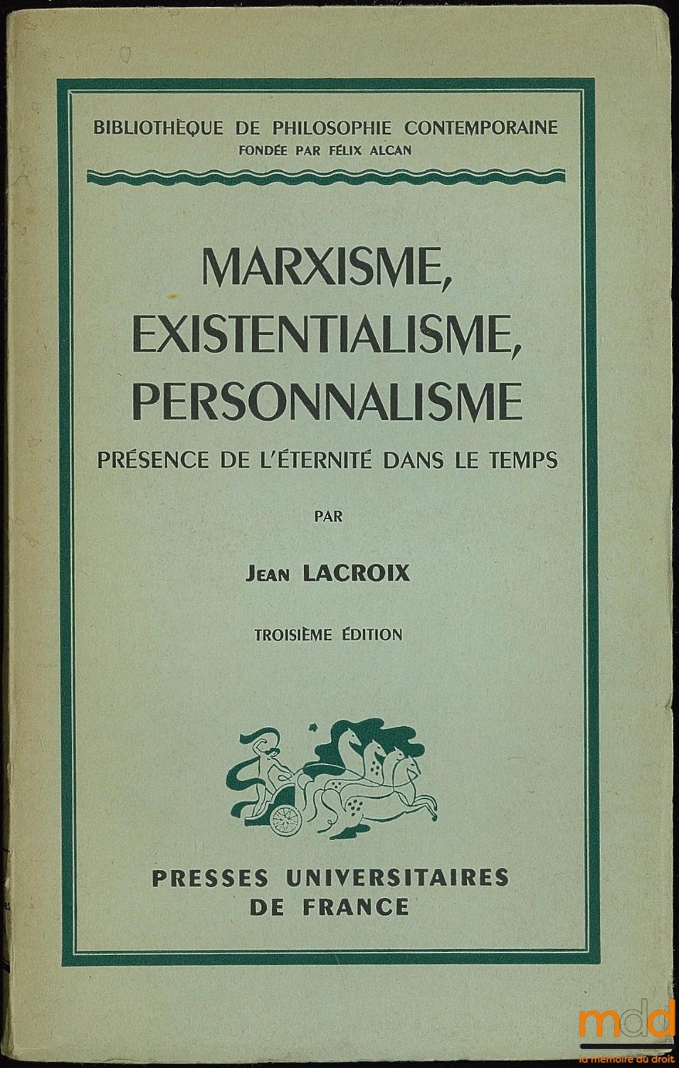 Marxisme, existentialisme, personnalisme - Présence de l'éternité dans le temps, par Jean Lacroix. 3e édition