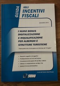 Guida Agli Incentivi Fiscali. I Nuovi Bonus, Digitalizzazione E Riqualificazione Per Alberghi E Stru - Gustavo Corni