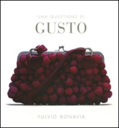 Una Questione Di Gusto. Ediz. Illustrata - Fulvio Bonavia