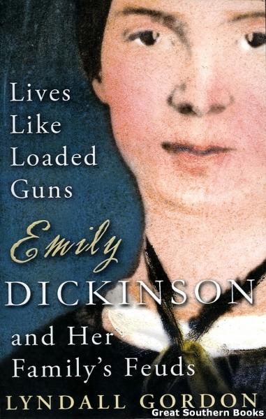 Lives Like Loaded Guns: Emily Dickinson and Her Family's Feuds - Gordon, Lyndall