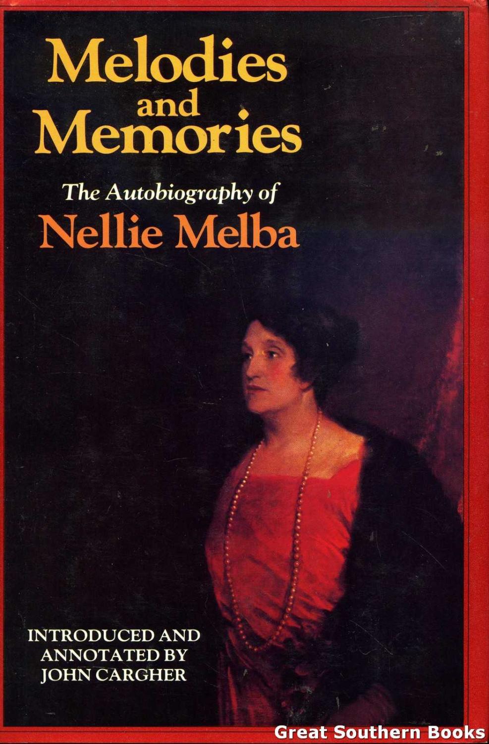 Melodies and Memories: The Autobiography of Nellie Melba - Melba, Nellie