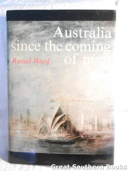 Australia since the Coming of Man - Ward, Russel Braddock