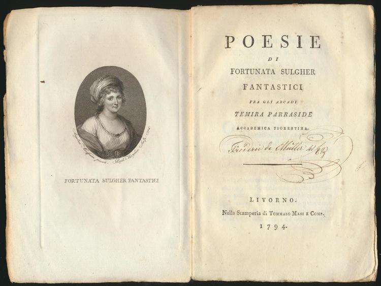 Poesie Di Fortunata Sulgher Fantastici Fra Gli Arcadi Temira Parraside Accademica Fiorentina Par Fanti Stici Fortunata Si Lgher 1794 Pickering Chatto