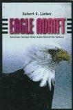 Eagle Adrift: American Foreign Policy at the End of the Century.,