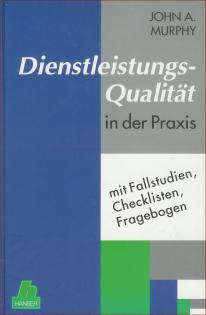 Dienstleistungsqualität in der Praxis : ein Handbuch für den praktischen Gebrauch , [mit Fallstud...