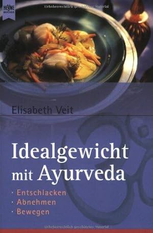 Idealgewicht mit Ayurveda : entschlacken, abnehmen, bewegen., Heyne-Ratgeber ; 5351.