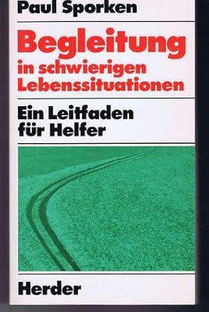 Begleitung in schwierigen Lebenssituationen : e. Leitfaden für Helfer., [Aus d. Niederländ. übert...