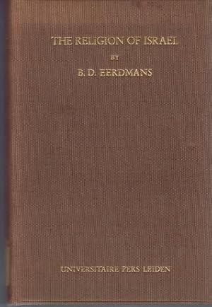 The Religion of Israel. By B. D. Eerdmans.,