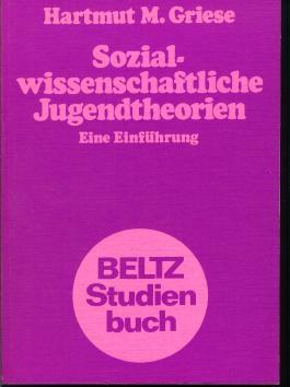 Sozialwissenschaftliche Jugendtheorien : eine Einführung., Beltz-Studienbuch.