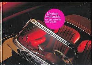 Mythos Mercedes : von der Funktion zum Design , [diese Publikation erscheint anlässlich der Ausst...