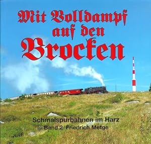 Mit Volldampf auf den Brocken., [Fotos: Volker Schadach ]. Schmalspurbahnen im Harz, Bd. 2.