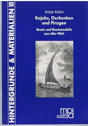 Kajaks, Dschunken und Pirogen : Boote und Bootsmodelle aus aller Welt., Hrsg. vom Museumspädagogi...
