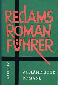 Reclams Romanführer. Bd. IV : Ausländische Romane. Romane und Novellen der Antike, der romanische...