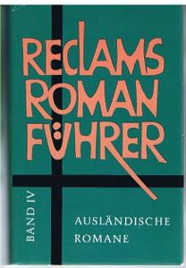 Reclams Romanführer. Bd. IV : Ausländische Romane. Romane und Novellen der Antike, der romanische...