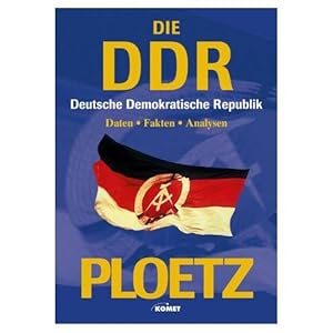 Ploetz, die Deutsche Demokratische Republik : Daten, Fakten, Analysen., Unter Mitarb. von Nikolau...