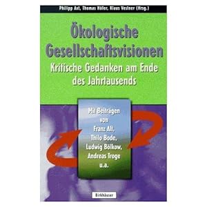 Ökologische Gesellschaftsvisionen : kritische Gedanken am Ende des Jahrtausends., Bayreuther Init...