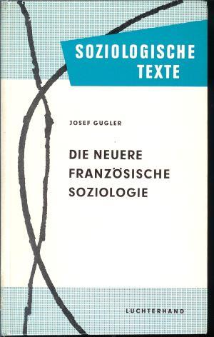 Die neuere französische Soziologie : Ansätze zu einer Standortsbestimmung d. Soziologie., Soziolo...