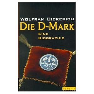 Die D-Mark : eine Biographie.,